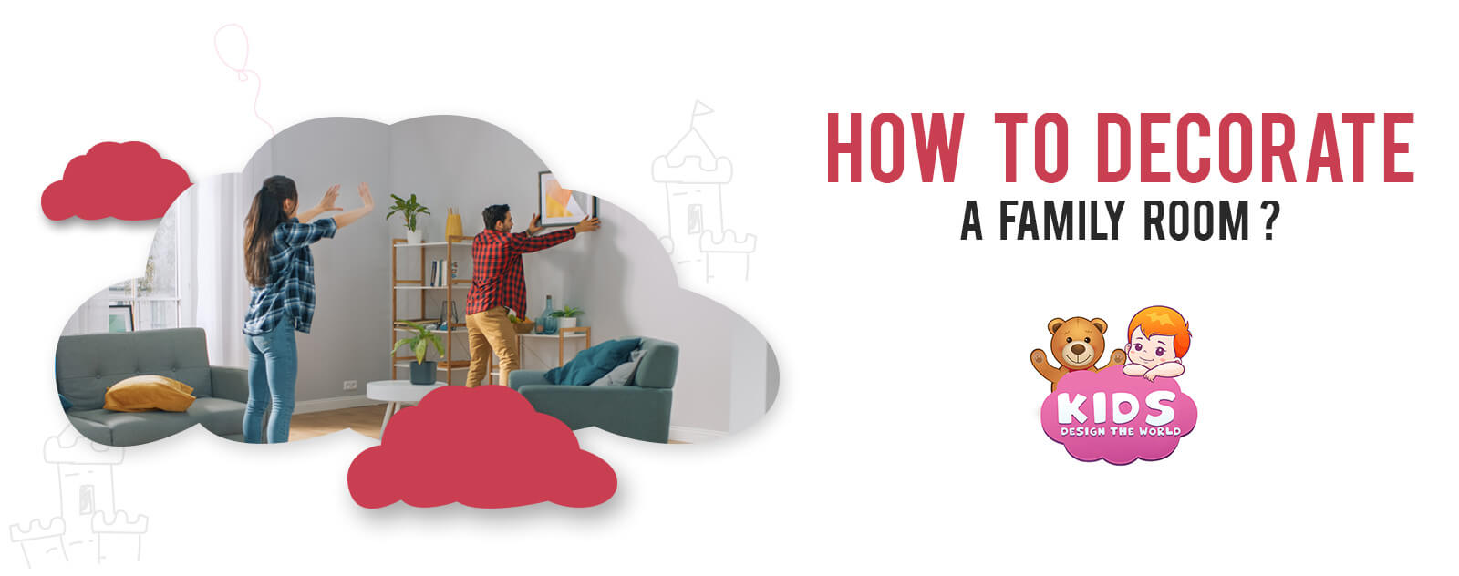 How to Decorate a Family Room ? | Kids Design The World